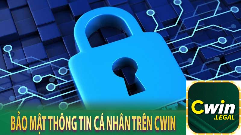 Bảo mật thông tin cá nhân trên CWIN