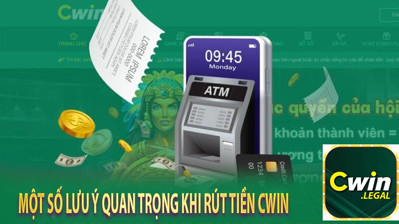 Một số lưu ý quan trọng khi rút tiền Cwin