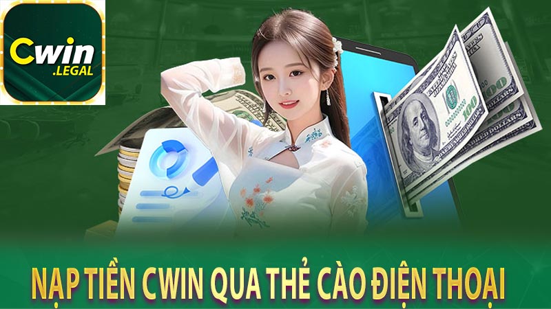 Nạp tiền cwin qua thẻ cào điện thoại